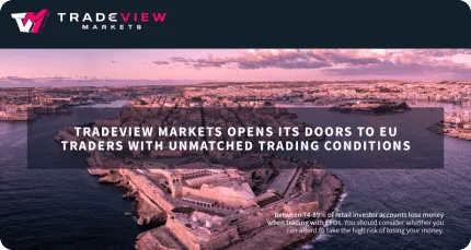 Tradeview Markets تفتح أبوابها أمام متداولي الاتحاد الأوروبي!